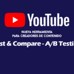 Test & Compare en YouTube: Cómo utilizaremos el A/B Testing para Optimizar nuestras Miniaturas y Mejorar el Rendimiento de los Vídeos 20 Test & Compare YouTube