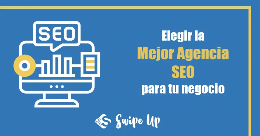 Cómo elegir la mejor agencia SEO para tu negocio 8 Mejor agencia SEO
